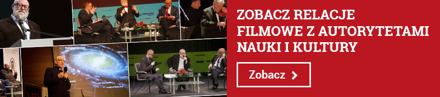 ZOBACZ RELACJE FILMOWE Z AUTORYTETAMI NAUKI I KULTURY